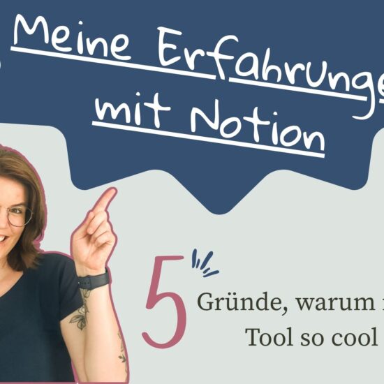Meine Erfahrungen mit Notion - 5 Gründe, warum ich dieses Tool so cool finde